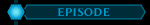 EPISODE